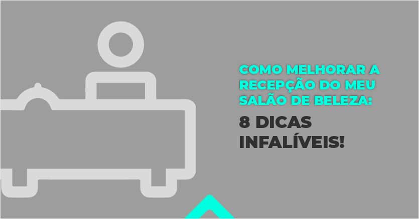 Como-melhorar-a-recepção-do-meu-salão-de-beleza-oito-dicas-infalíveis