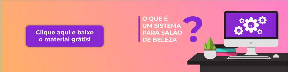 Sistema para salão de beleza gratuito: entenda as vantagens!