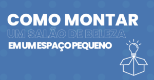como montar um salao de beleza em um espaco pequeno